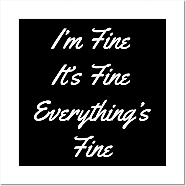 I'm Fine It's Fine Everything's Fine 2 Wall Art by ahmadzakiramadhan